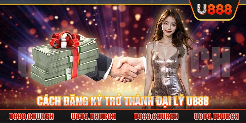 Cách đăng ký trở thành đại lý U888 